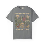 All Plants Are Edible Comfort Colors Shirt