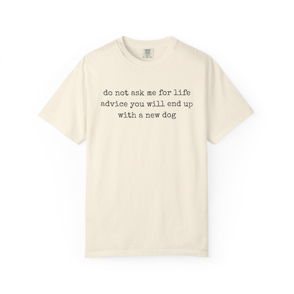Do Not Ask Me For Life Advice Comfort Colors® T-Shirt