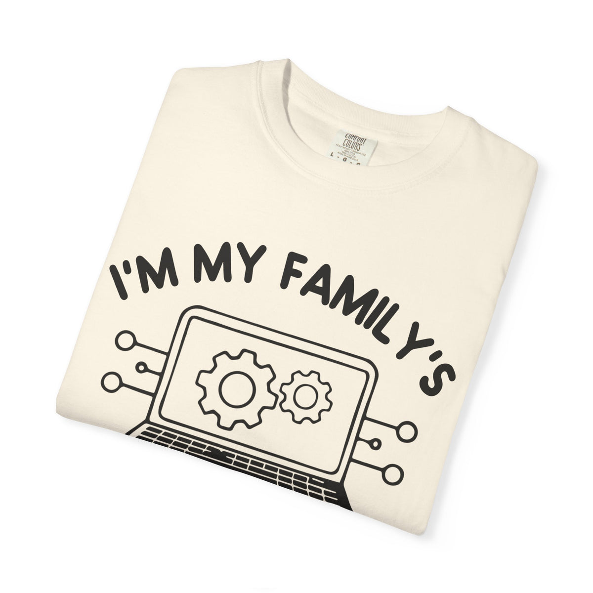 I’m My Family’s Unpaid Tech Support Comfort Colors Shirt