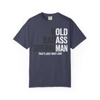Funny Old Man Saying Gag Gift T-Shirt