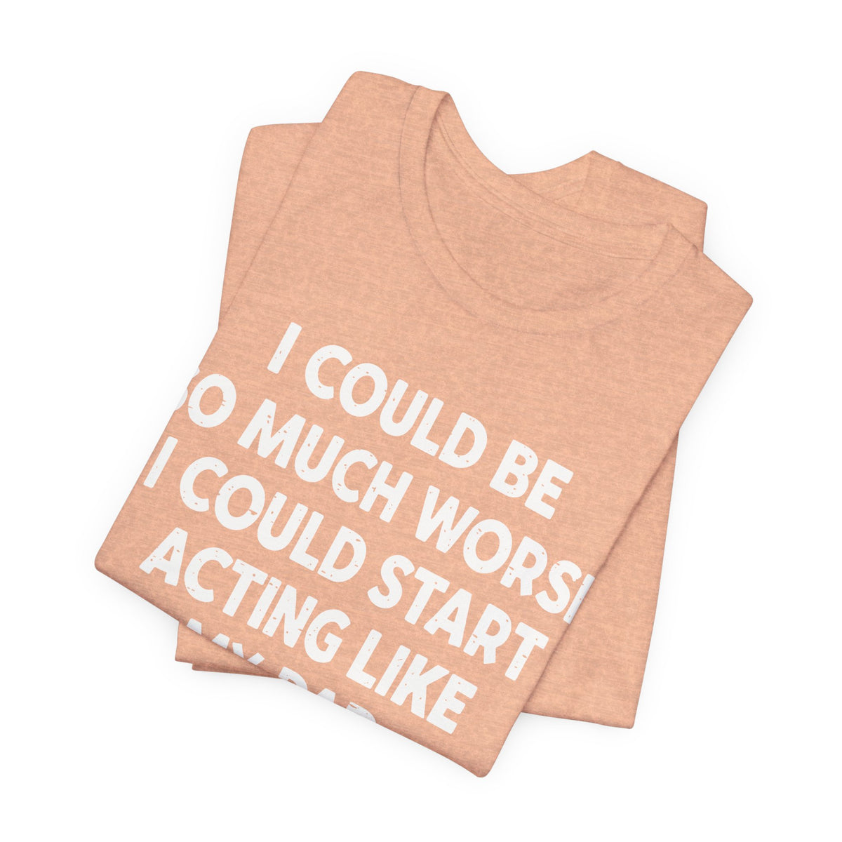 Acting like My Dad Unisex T-shirt.