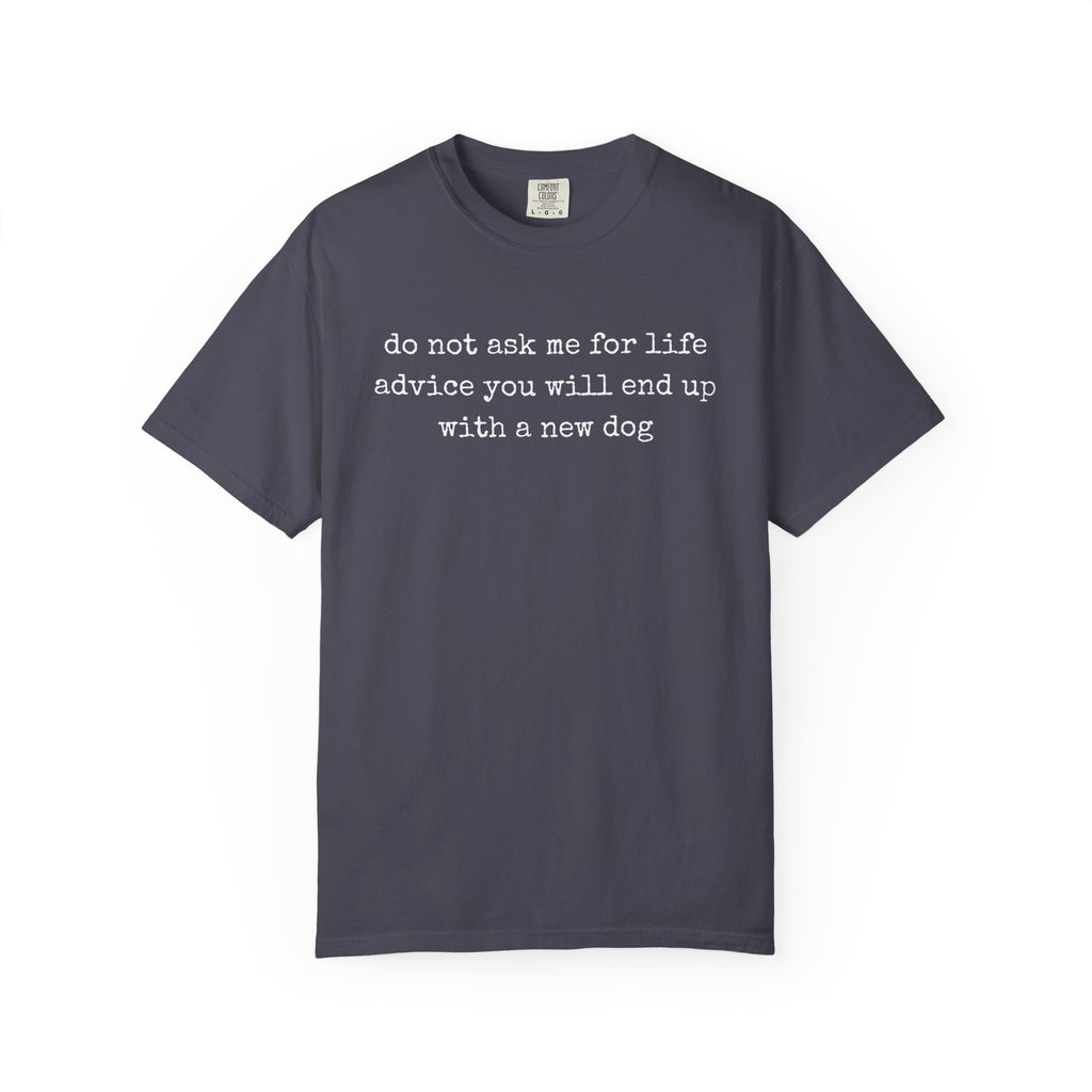 Do Not Ask Me For Life Advice Comfort Colors® T-Shirt