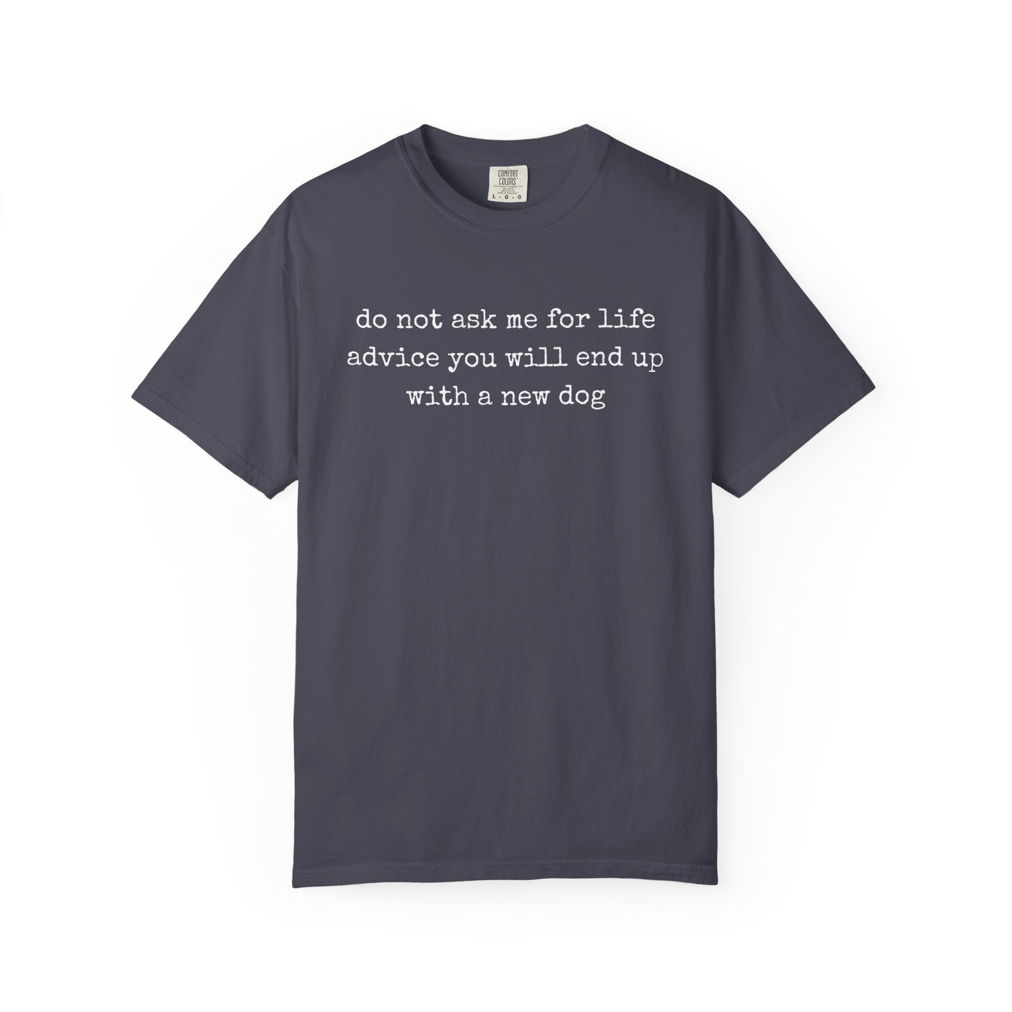 Do Not Ask Me For Life Advice Comfort Colors® T-Shirt
