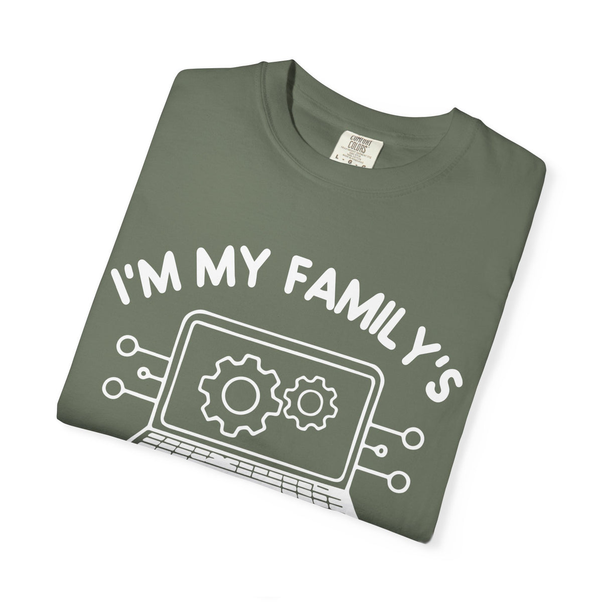 I’m My Family’s Unpaid Tech Support Comfort Colors Shirt