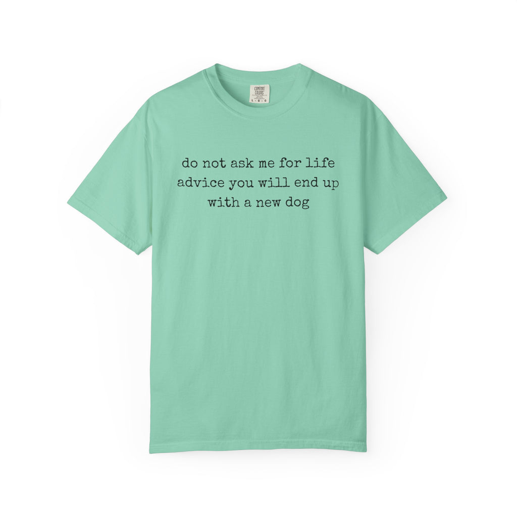 Do Not Ask Me For Life Advice Comfort Colors® T-Shirt