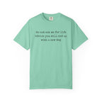 Do Not Ask Me For Life Advice Comfort Colors® T-Shirt