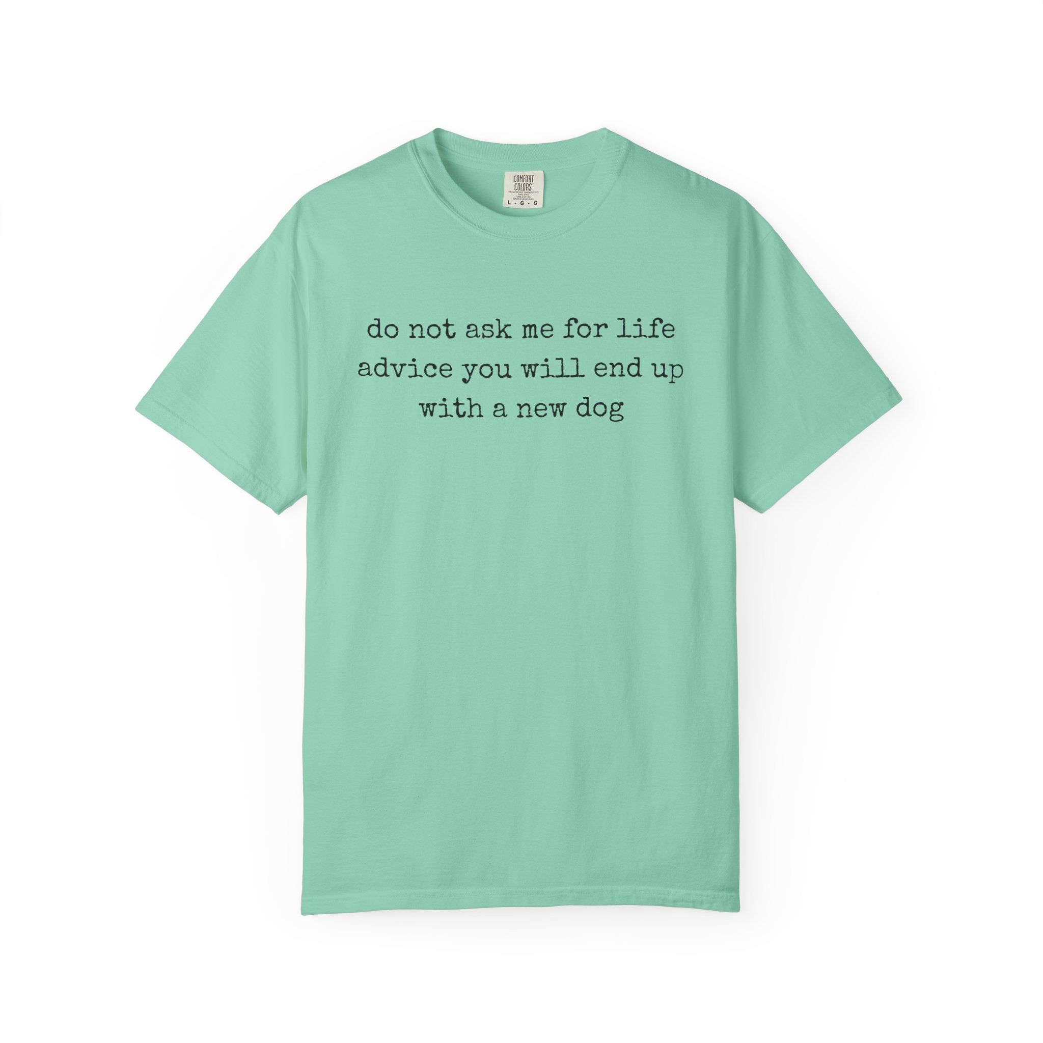 Do Not Ask Me For Life Advice Comfort Colors® T-Shirt