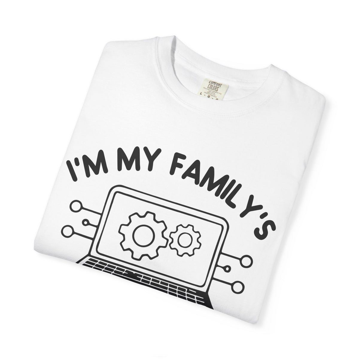 I’m My Family’s Unpaid Tech Support Comfort Colors Shirt