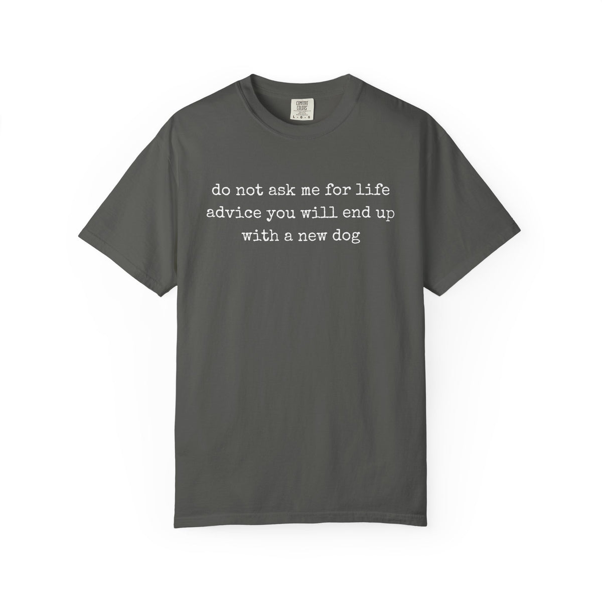 Do Not Ask Me For Life Advice Comfort Colors® T-Shirt