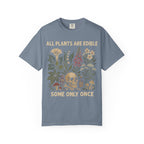 All Plants Are Edible Comfort Colors Shirt