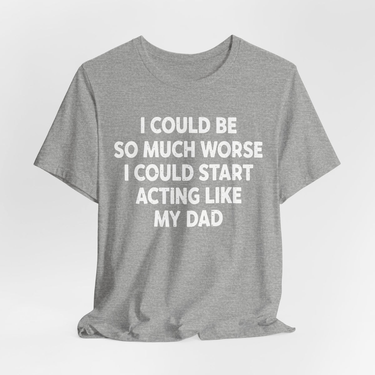 Acting like My Dad Unisex T-shirt.
