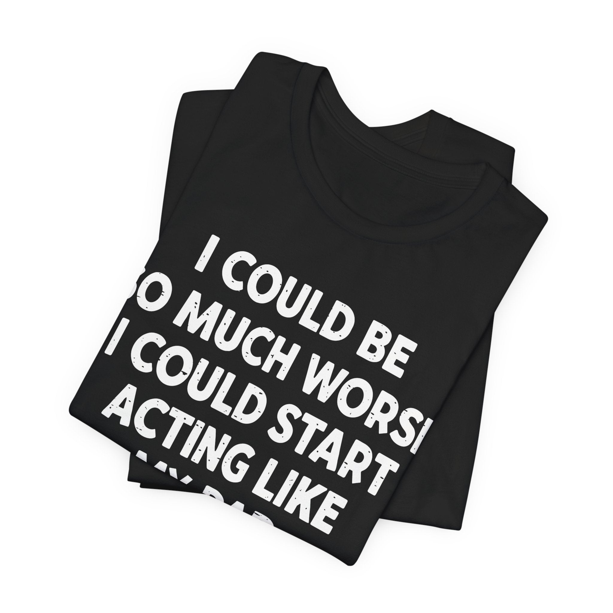 Acting like My Dad Unisex T-shirt.