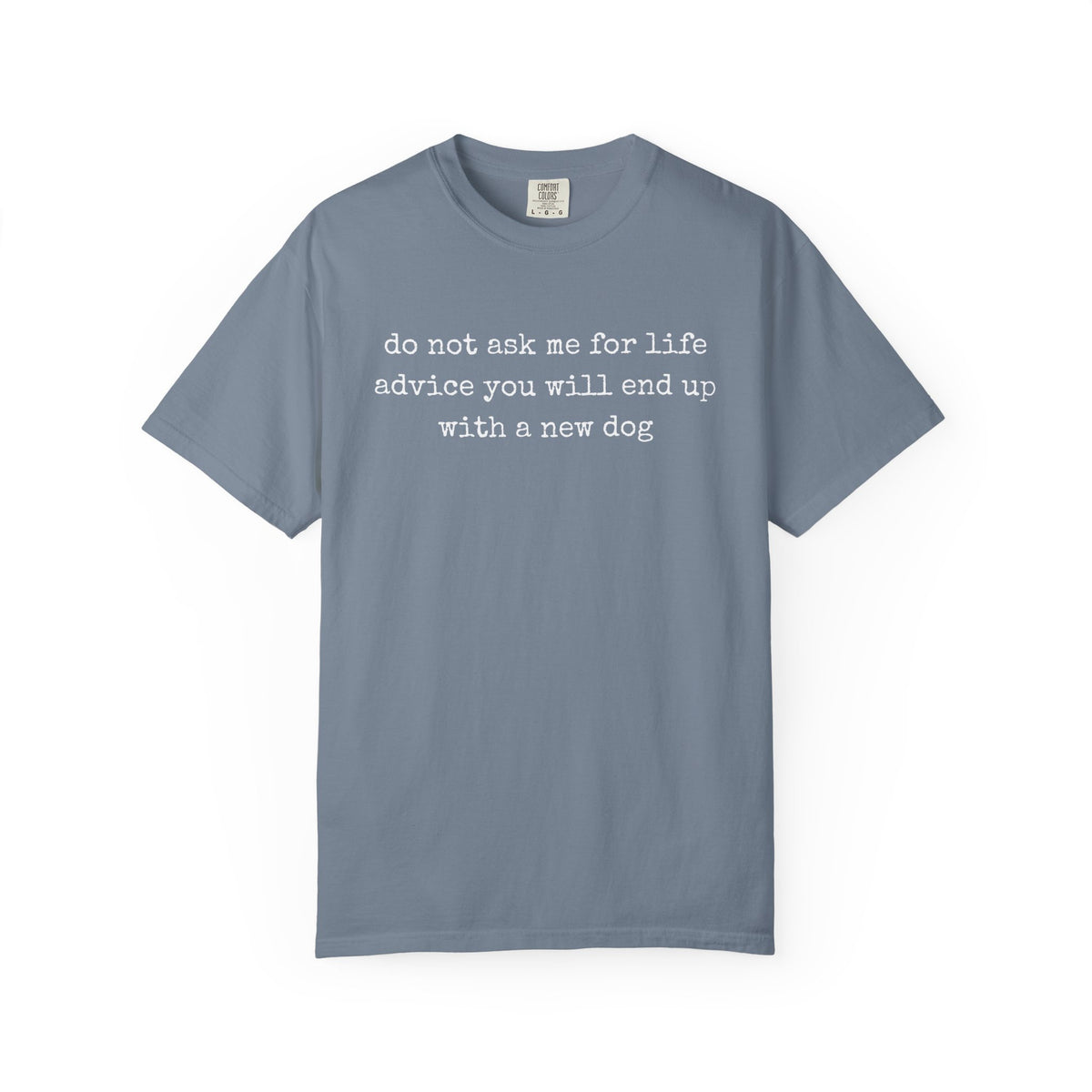 Do Not Ask Me For Life Advice Comfort Colors® T-Shirt