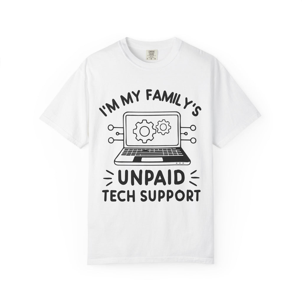 I’m My Family’s Unpaid Tech Support Comfort Colors Shirt
