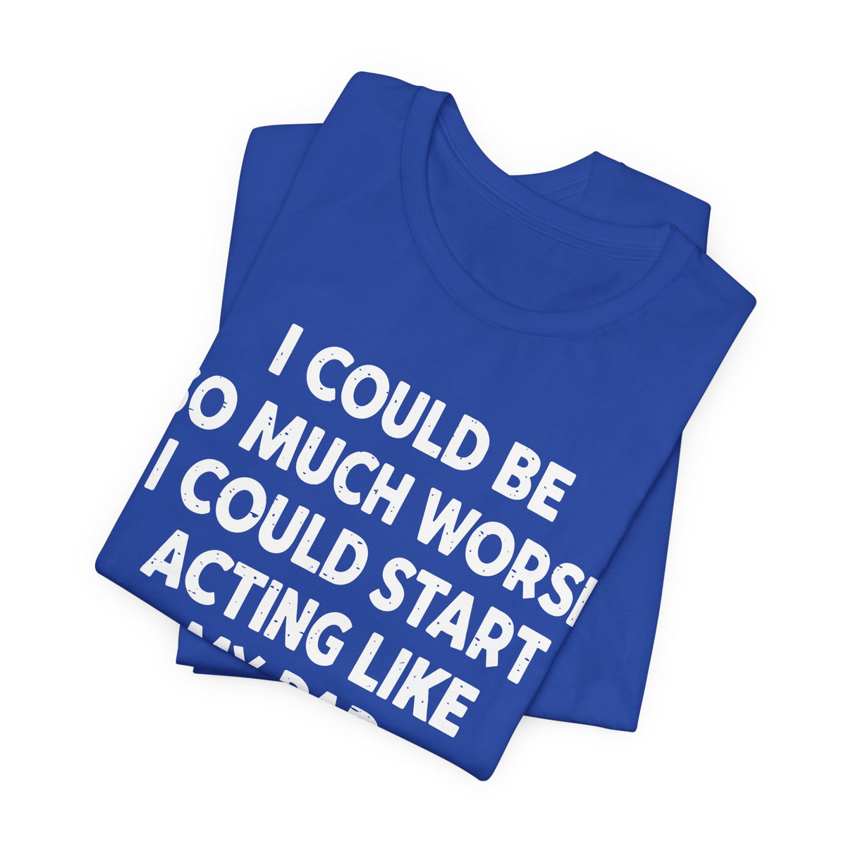 Acting like My Dad Unisex T-shirt.