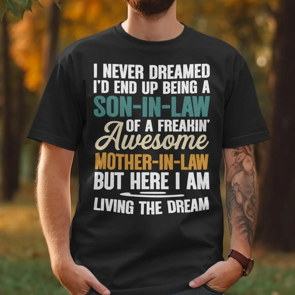 Son-In-Law Living The Dream Funny Mother's Day Gift T-Shirt
