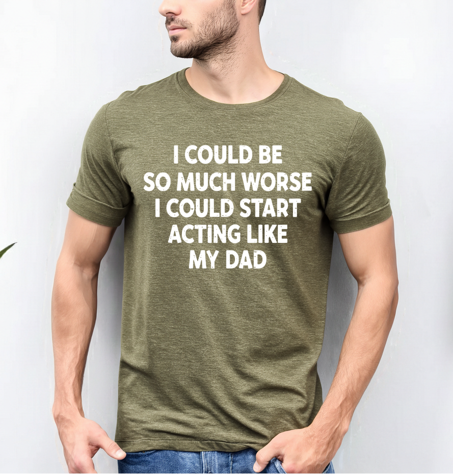 Acting like My Dad Unisex T-shirt.