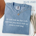 Do Not Ask Me For Life Advice Comfort Colors® T-Shirt